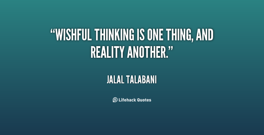 quote-Jalal-Talabani-wishful-thinking-is-one-thing-and-reality-98680